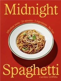 Midnight Spaghetti Effortless Pasta. 20 minutes. 5 ingredients. No fuss. /anglais