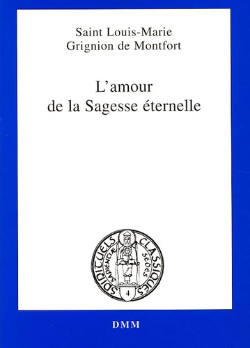 Grignion de Montfort - L'amour de la Sagesse éternelle.