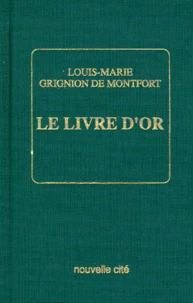 Le Livre D'Or. Les Grands Textes Et La Voie Spirituelle