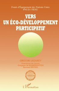 Grigori Lazarev - Vers un éco-développement participatif - Leçons et synthèse d'une étude thématique.