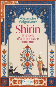 Shirin, la révolte d'une princesse iranienne