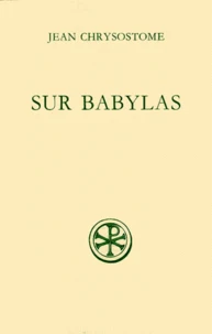 Discours Sur Babylas Suivi De Homelie Sur Babylas. Edition Bilingue Francais-Grec