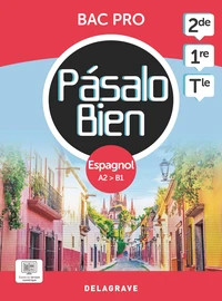 Espagnol 2de, 1re, Tle Bac Pro Pásalo Bien