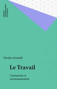 LE TRAVAIL. Communion et excommunication