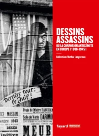 Dessins assassins ou la corrosion antisémite en Europe (1886-1945)