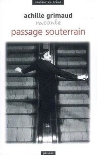 Achille Grimaud raconte Passage souterrain