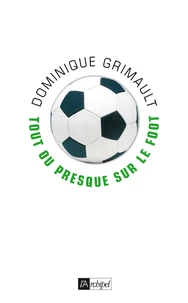 Tout ou presque sur le foot