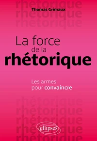 La force de la rhétorique