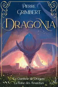 Le guetteur de dragons ; La reine des Amazones