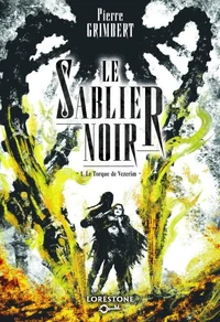 Le Sablier Noir - Tome 1 Le Torque de Vezerim