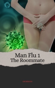  Grimbous - Man Flu 1: The Roommate - Man Flu Series.