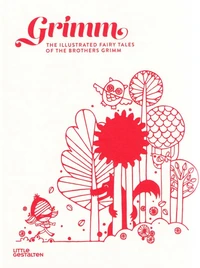 Grimm the illustrated fairy tales of the brothers Grimm