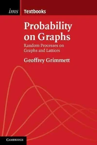 Probability on Graphs: Random Processes on Graphs and Lattices