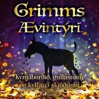 Grimmsbræður et Theódór Árnason - Kynjaborðið, gullasninn og kylfan í skjóðunni.