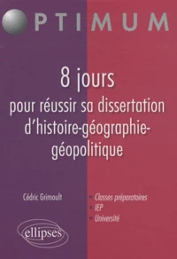 8 jours pour réussir sa dissertation d'histoire-géographie-géopolitique
