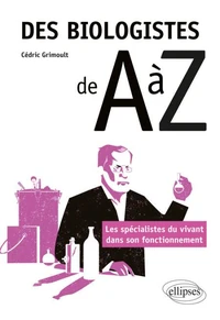 Des biologistes de A à Z