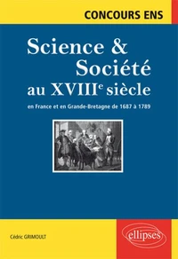 Science & Société au XVIIIe siècle en France et en Grande-Bretagne de 1687 à 1789