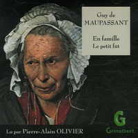 Guy de Maupassant - En famille ; Le petit fût. 1 CD audio
