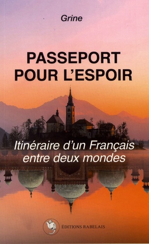  Grine - Passeport pour l'espoir - Itinéraire d'un Français entre deux mondes.