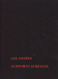 Les Annees Supports Surfaces. 1965-1990