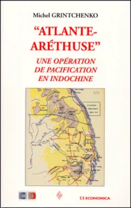 Atlante-Arethuse. Une Operation De Pacification En Indochine