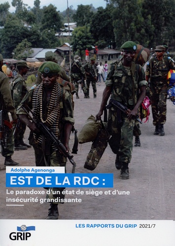 Les Rapports du GRIP N° 2021/7 Est de la  RDC : Le paradoxe d’un état de siège et d’une insécurité grandissante