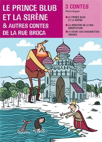 Le prince blub et la sirène, et autres contes de la rue Broca