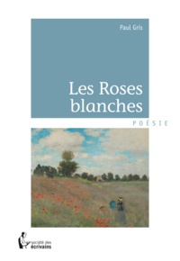 Gris Paul - Les roses blanches.