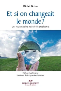 Et si on chageait le monde ? : une resposabilite individuelle