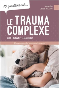 10 questions sur le trauma complexe