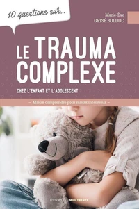 10 questions sur le trauma complexe