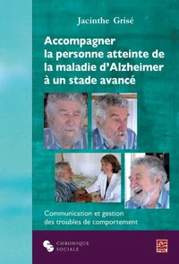 Accompagner la personne atteinte de la maladie d'Alzheimer à un stade avancé