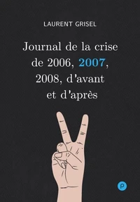 Journal de la crise de 2006, 2007, 2008, d'avant et d'après
