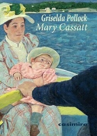 Griselda Pollock - Mary Cassatt - Peintre impressionniste.