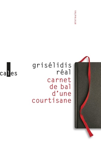 Grisélidis Réal - Carnet de bal d'une courtisane suivi de petite chronique des courtisanes & autres textes.