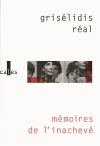 Grisélidis Réal - Mémoires de l'inachevé (1954-1993).