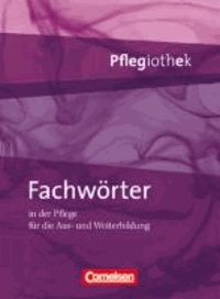 Grit Dietze et Friedhelm Henke - Fachwörter - Pflegiothek - In der Pflege für die Aus- und Weiterbildung.