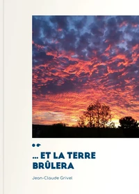 ... et la terre brûlera