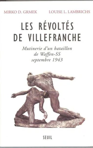 Les Revoltes De Villefranche. Mutinerie D'Un Bataillon De Waffen-Ss A Villefranche-De-Rouergue Septembre 1943