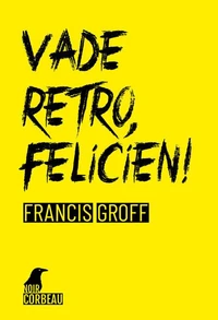 Vade retro, felicien!