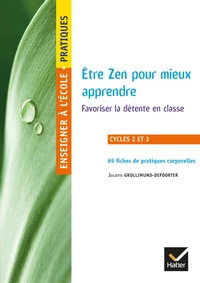 Etre zen pour mieux apprendre Cycles 2 et 3