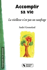 Accomplir Sa Vie. La Vieillesse N'Est Pas Un Naufrage