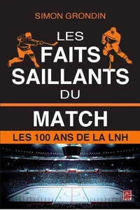 Les faits saillants du match. les 100 ans de la lnh