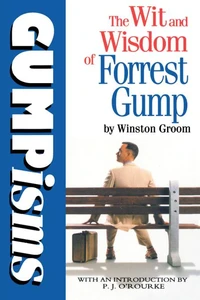 Gumpisms: The Wit &amp; Wisdom Of Forrest Gump