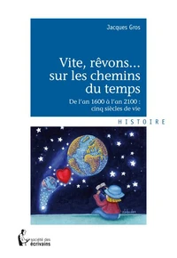 Vite, rêvons... Sur les chemins du temps