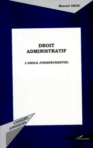 Droit Administratif. L'Angle Jurisprudentiel