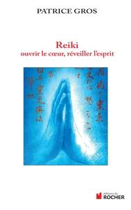Reiki, ouvrir le coeur, éveiller l'esprit