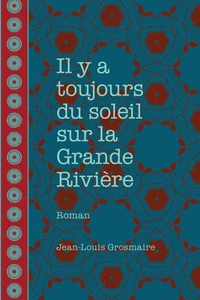 Il y a toujours du soleil sur la Grande Rivière
