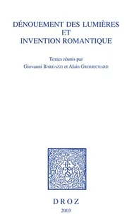 Dénouement des lumières et invention romantique : actes du colloque, Genève, 24-25 novembre 2000