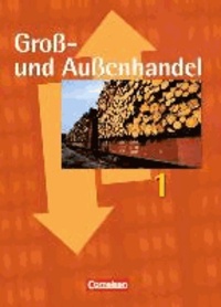 Groß- und Außenhandel 1. Fachkunde und Arbeitsbuch.